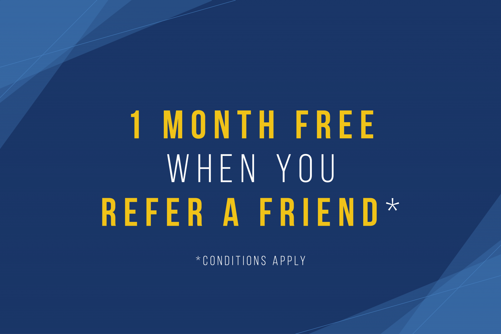 1 month free when you refer a friend. Conditions apply.